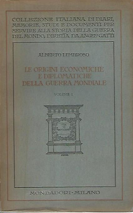 Le origini economiche e diplomatiche della guerra mondiale. Volume I - Alberto Lumbroso - copertina