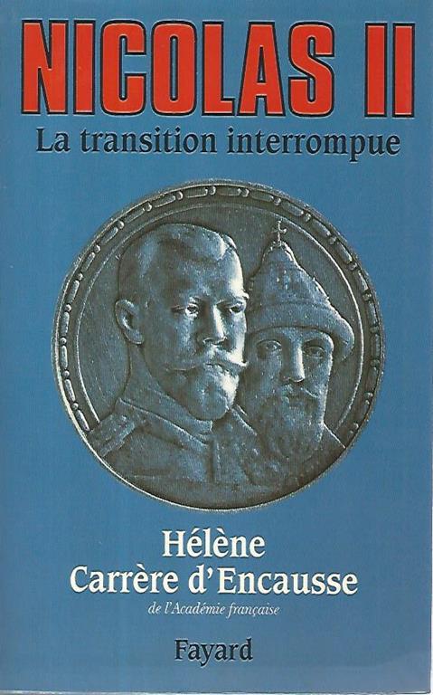 Nicolas II. La transition interrompue - Hélène Carrère d'Encausse - copertina