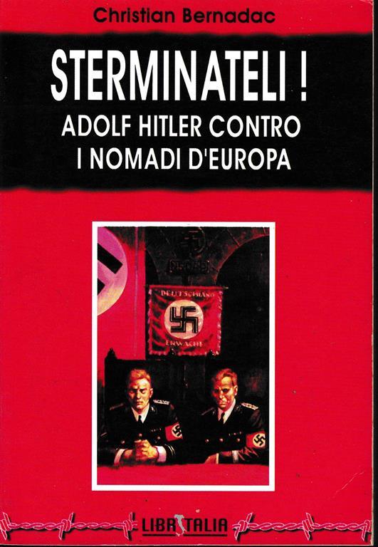 Sterminateli! Adolf Hitler contro i nomadi d'Europa - Christian Bernadac - copertina