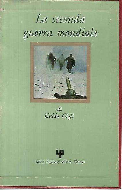La seconda guerra mondiali. Volumi 1-2-3 - Gaetano Gigli - copertina