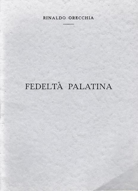 Fedeltà Palatina - Rinaldo Orecchia - copertina