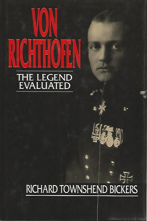 Von Richthofen the legend evaluated - Richard Townshend Bickers - copertina