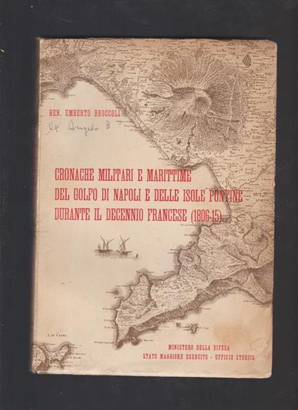 Cronache Militari e Marittime Del Golfo Di Napoli e Delle Isole Pontine Durante Il Decennio Francese (1806-15) - Umberto Broccoli - copertina