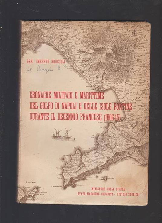 Cronache Militari e Marittime Del Golfo Di Napoli e Delle Isole Pontine Durante Il Decennio Francese (1806-15) - Umberto Broccoli - copertina