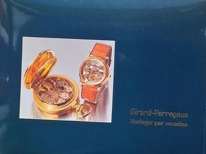 Girard-Perregaux: Horloger par vocation - copertina