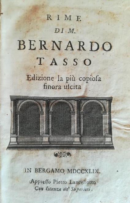 Rime di M. Bernardo Tasso. Edizione la più copiosa finora uscita - Bernardo Tasso - copertina