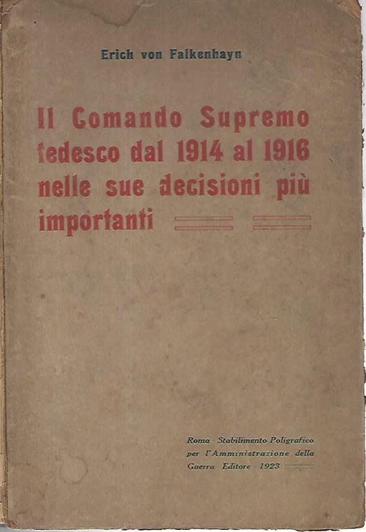 Il Comando Supremo tedesco dal 1914 al 1916 nelle sue decisioni più importanti - Erich von Falkenhayn - copertina