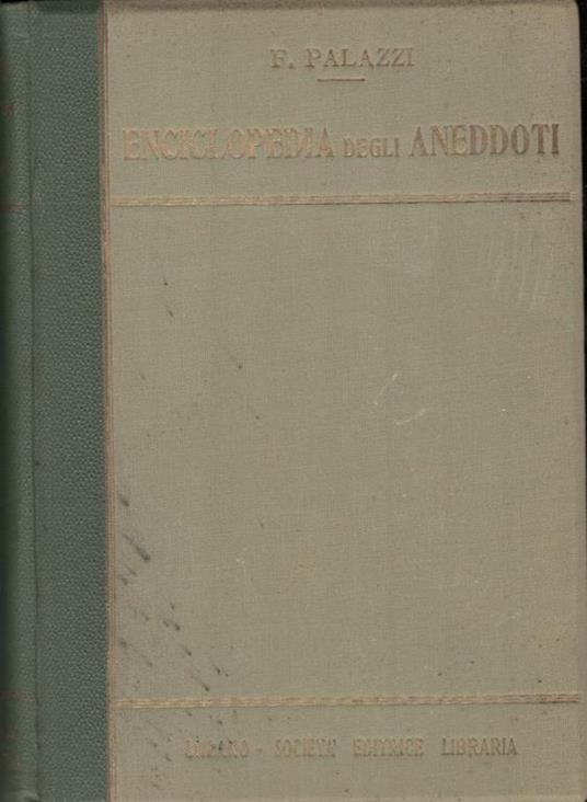Enciclopedia degli aneddoti , volume primo e volume secondo - Fernando Palazzi - 2