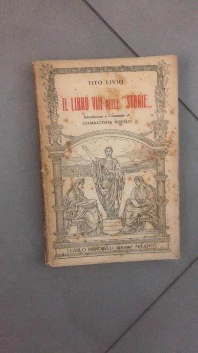 Il libro VIII delle ''storie.. INTRODUZIONE E COMMENTO DI GIAMBATTISTA BONELLI - Tito Livio - copertina