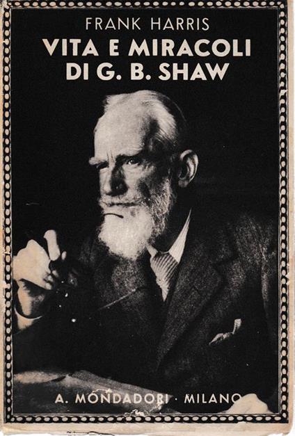 Vita e miracoli di G. B. Shaw - Frank Harris - copertina