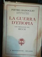 La Guerra d'Etiopia. Con prefazione del Duce