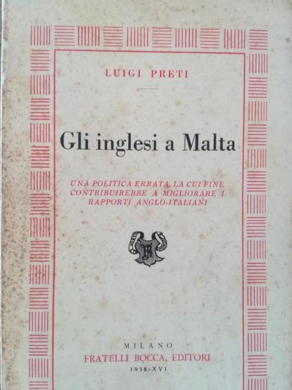 Gli inglesi a Malta. Una politica errata, la cui fine contribuirebbe a migliorare i rapporti anglo-italiani - Luigi Preti - copertina