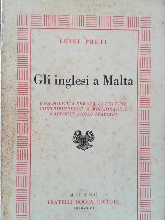 Gli inglesi a Malta. Una politica errata, la cui fine contribuirebbe a migliorare i rapporti anglo-italiani - Luigi Preti - copertina