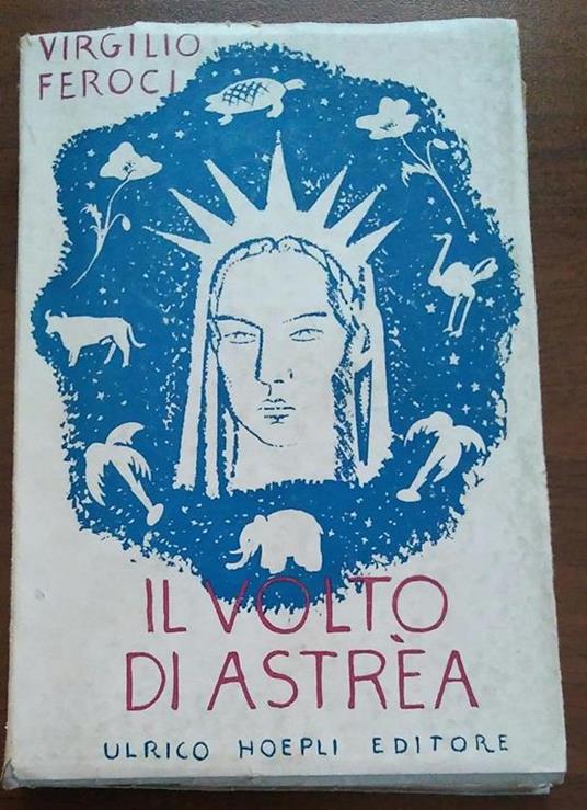 Il volto di Astrèa. Curiosità giudiziarie di tutti i tempi e di tutti i paesi - Virgilio Feroci - copertina