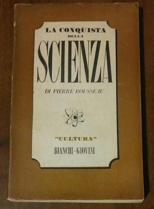 La Conquista Della Scienza1948 - Pierre Rosseau - copertina