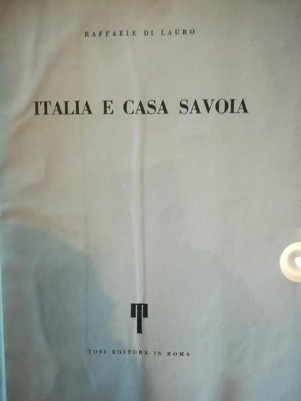 Italia e Casa Savoia. I. II - Raffaele Di Lauro - copertina