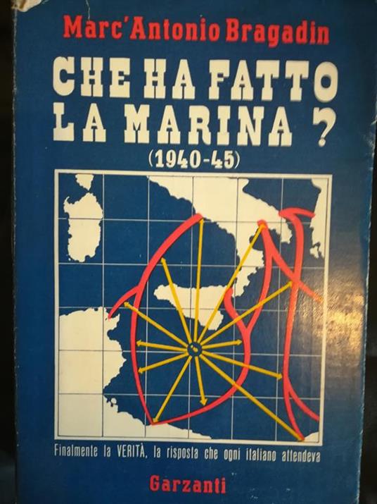 Che ha fatto la Marina? (1940-1945) - Marco A. Bragadin - copertina