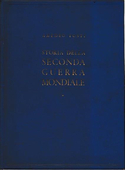 Storia della seconda guerra mondiale - Vol I 476 illustrazioni in nero e 85 cartine - Amedeo Tosti - copertina