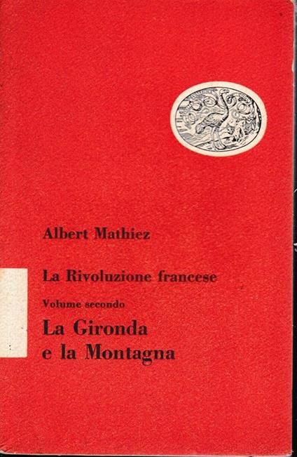 La Rivoluzione francese, vol. 2° La Gironda e la Montagna - Albert Mathiez - copertina