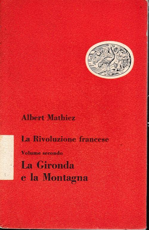 La Rivoluzione francese, vol. 2° La Gironda e la Montagna - Albert Mathiez - copertina