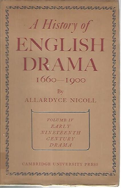 A history of english drama. 1660-1900. Volume IV - Allardyce Nicoll - copertina