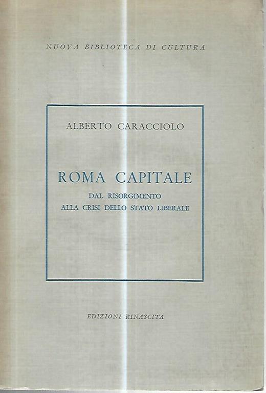 Roma capitale. Dal Risorgimento alla crisi dello stato liberale - Alberto Caracciolo - copertina