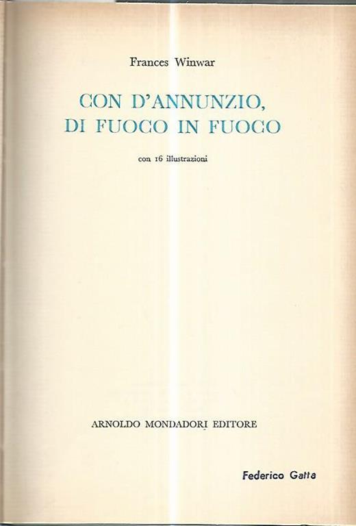 Con D'Annunzio,di fuoco in fuoco - Frances Winwar - copertina