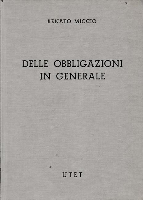 Commenterio del Codice Civile. Libro IV, tomo primo: Delle obbligazioni in generale - Renato Miccio - copertina