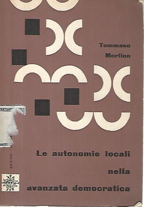 Le autonomie locali nella avanzata democratica - Tommaso Morlino - 2