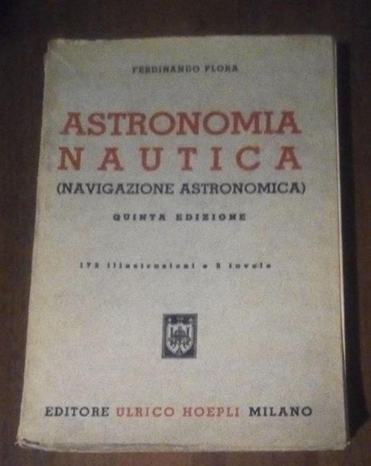 Astronomia Nautica Quinta Edizione - Ferdinando Flora - copertina