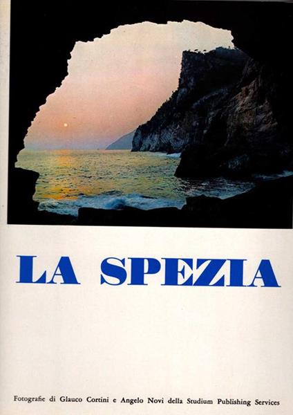 La Spezia. Le coste Le Cinque Terre I fiumi Le valli I castelli - copertina