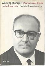 Quaranta anni di lotta per la democrazia. Scritti e discorsi 1925-1965