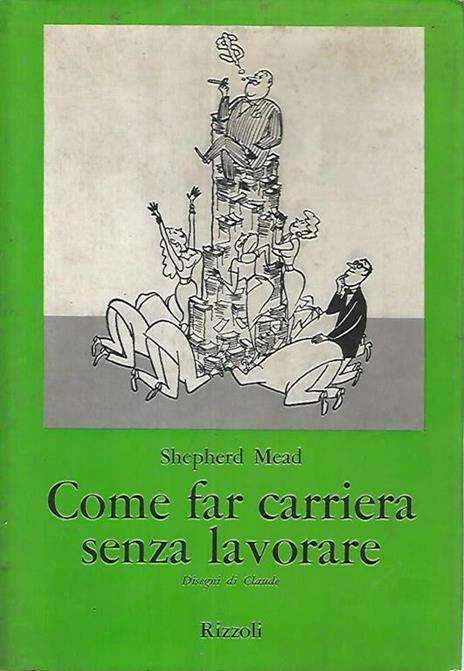 Come far carriera senza lavorare - Shepherd Mead - copertina