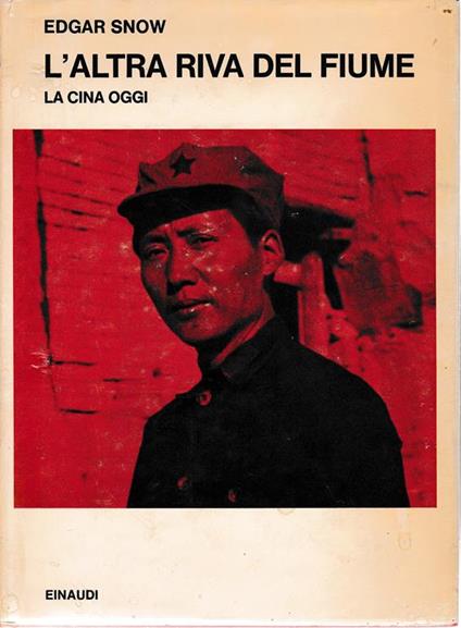 L' altra riva del fiume. La Cina di oggi - Edgar Snow - copertina