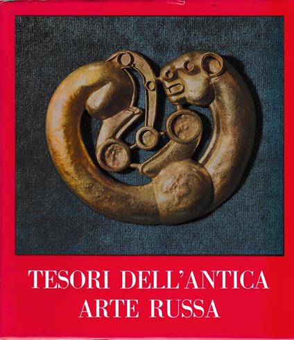 Tesori dell'antica arte russa. Dai Musei dell'Unione Sovietica. Roma Palazzo Venezia 21 Marzo - 21 Maggio 1967 - copertina