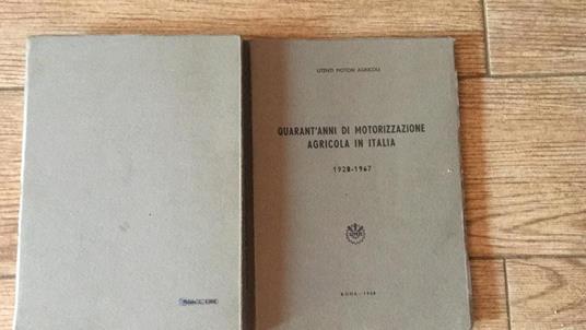 Quarant'anni di motorizzazione agricola in Italia 1928-1967 - copertina