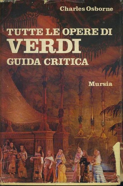 Tutte le opere di Verdi. Guida critica - Charles Osborne - copertina