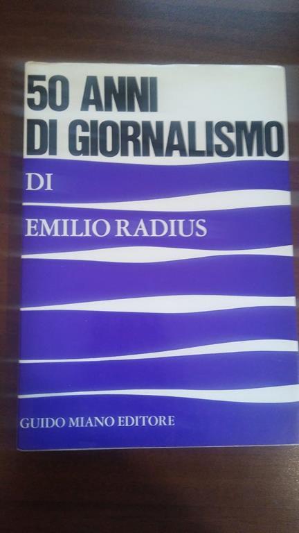 50 Anni Di Giornalismo - Emilio Radius - copertina