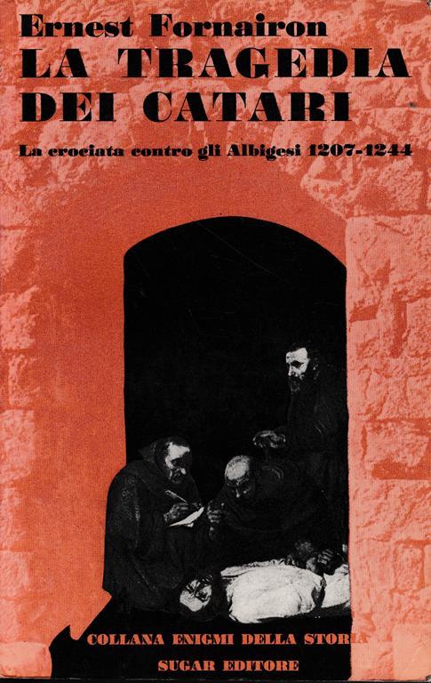 La tragedia dei Catari. La crociata contro gli Albigesi 1207-1244 - Ernest Fornairon - copertina