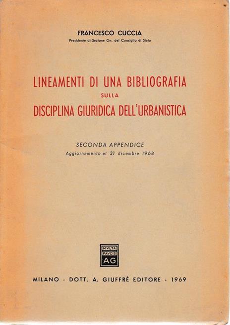 Lineamenti di una bibliografia sulla disciplina giuridica dell'urbanistica. Seconda appendice - F. Cuccia - copertina