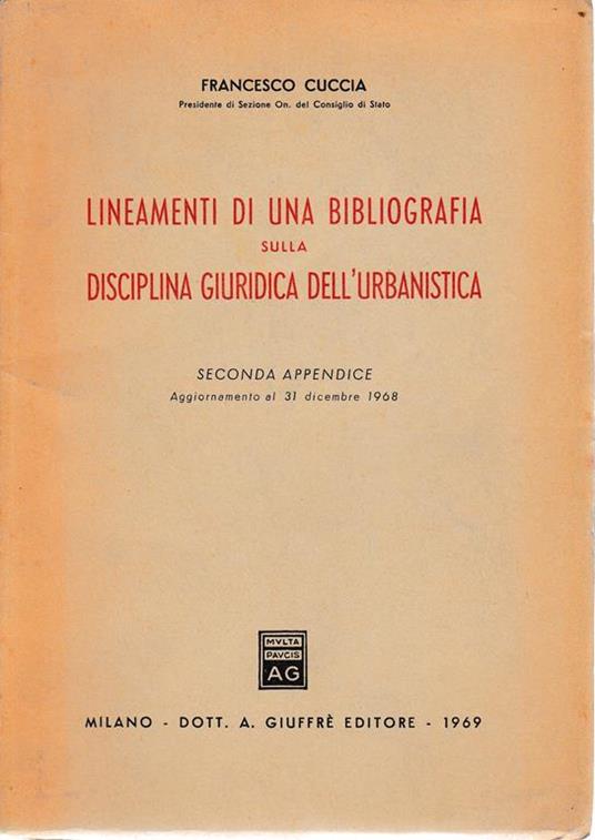 Lineamenti di una bibliografia sulla disciplina giuridica dell'urbanistica. Seconda appendice - F. Cuccia - copertina