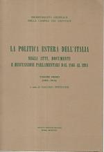 La politica estera dell'Italia negli atti,documenti e discussioni parlamentari dal 1861 al 1914. Volume primo