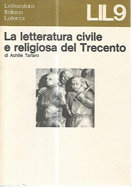 La letteratura civile e religiosa del trecento - Achille Tartaro - copertina