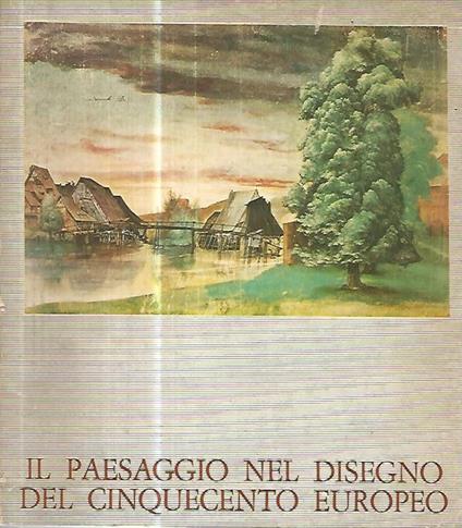 Il paesaggio nel disegno del cinquecento europeo - copertina