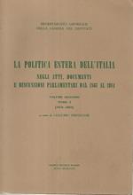 La politica estera dell'Italia negli atti,documenti e discussioni parlamentari dal 1861 al 1914. Volume secondo tomo I