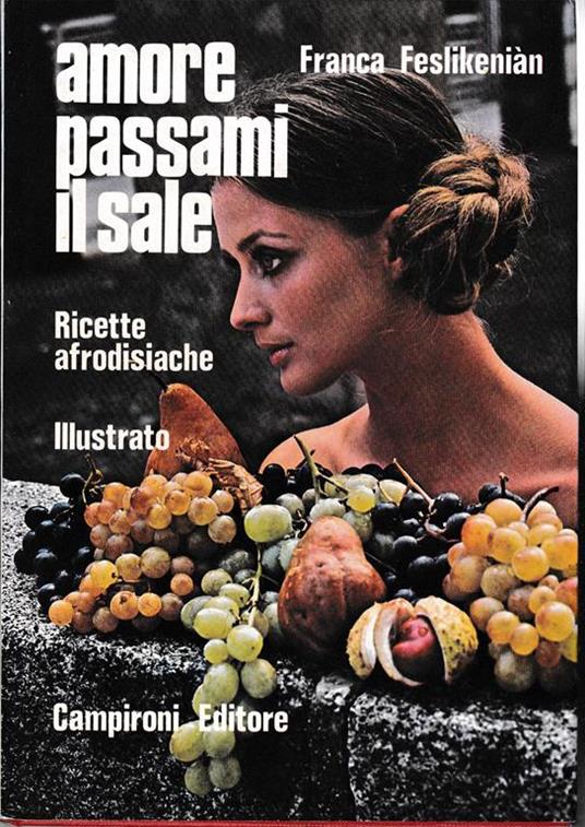 Amore passami il sale. Ricette afrodisiache - F. Feslikeniàn - copertina