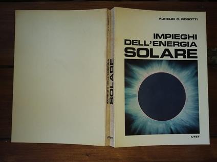 Impieghi dell'energia solare - Aurelio C. Robotti - copertina