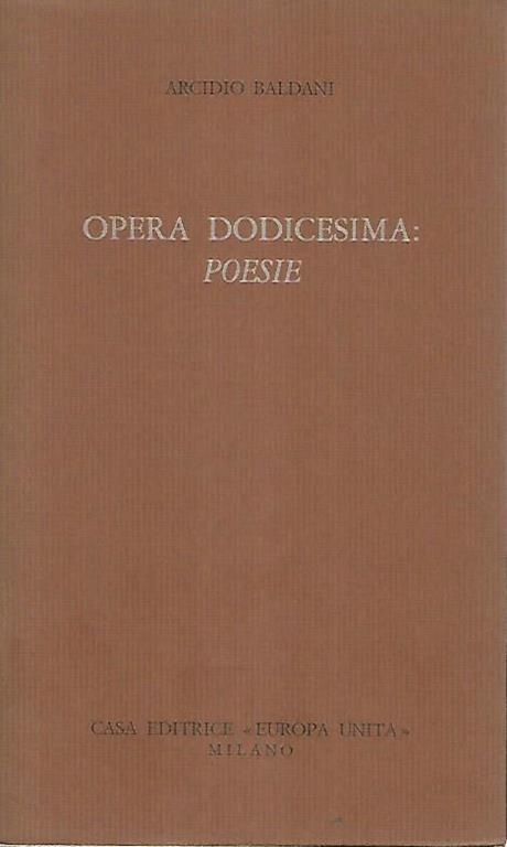 Opera dodicesima:poesie - Arcidio Baldani - copertina