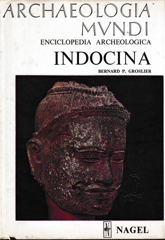 Archaeologia Mundi. Enciclopedia Archeologica. Indocina - Bernard Philippe Groslier - copertina