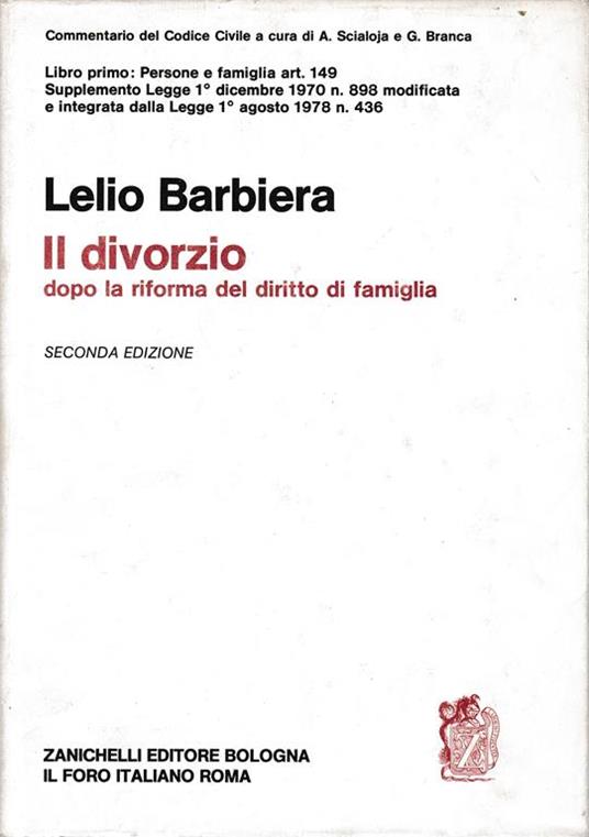 Il divorzio dopo la riforma del diritto di famiglia. Libro primo, delle persone e della famiglia - Lelio Barbiera - copertina